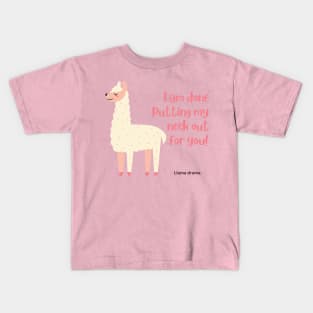 I am done putting my neck out for you - Llama Kids T-Shirt